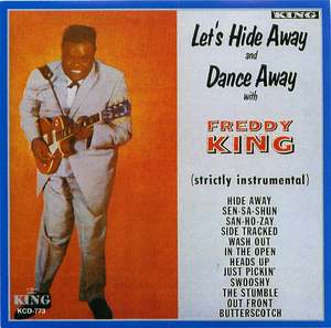 Freddy King: Let's Hide Away and Dance Away Freddy King: Let's Hide Away and Dance Away