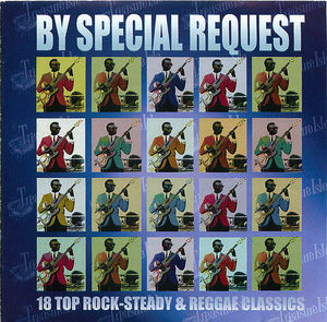 By Special Request: 18 Top Rock-Steady and Reggae Classics By Special Request: 18 Top Rock-Steady and Reggae Classics