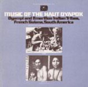 Music of the Haut Oyapok: Oyampi and Emerillon Indians, French Guiana, South America Music of the Haut Oyapok: Oyampi and Emerillon Indians, French Guiana, South America