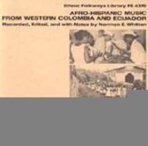 Afro-Hispanic Music from Western Colombia and Ecuador Afro-Hispanic Music from Western Colombia and Ecuador