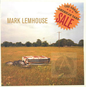 Mark Lemhouse: The Great American Yard Sale Mark Lemhouse: The Great American Yard Sale