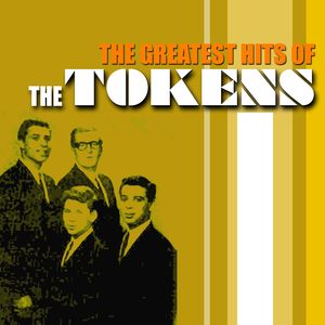 The Greatest Hits Of The Tokens The Greatest Hits Of The Tokens