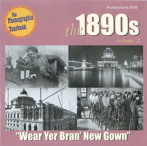 1890's, Vol. 2: Wear Yer Bran' New Gown 1890's, Vol. 2: Wear Yer Bran' New Gown