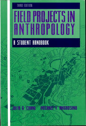 Field Projects in Anthropology: A Student Handbook Field Projects in Anthropology: A Student Handbook