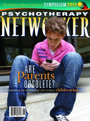 Psychotherapy Networker, Vol. 36, No. 1, January-February 2012 Psychotherapy Networker, Vol. 36, No. 1, January-February 2012