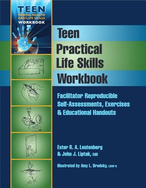Teen Practical Life Skills Workbook: Facilitator Reproducible Self-Assessments, Exercises & Educational Handouts Teen Practical Life Skills Workbook: Facilitator Reproducible Self-Assessments, Exercises & Educational Handouts