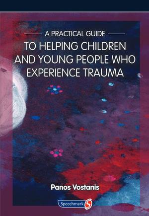 A Practical Guide to Helping Children and Young People Who Experience Trauma A Practical Guide to Helping Children and Young People Who Experience Trauma
