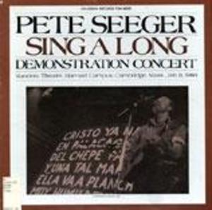 Pete Seeger: Sing A Long-Demonstration Concert Pete Seeger: Sing A Long-Demonstration Concert