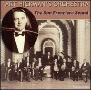 Art Hickman's Orchestra: The San Francisco Sound Art Hickman's Orchestra: The San Francisco Sound