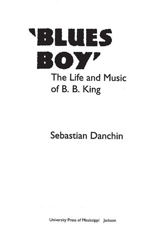 Blues Boy: The Life and Music of B. B. King Blues Boy: The Life and Music of B. B. King