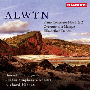 Alwyn: Piano Concertos Nos. 1 and 2|Overture to a Masque|Elizabethan Dances Alwyn: Piano Concertos Nos. 1 and 2|Overture to a Masque|Elizabethan Dances