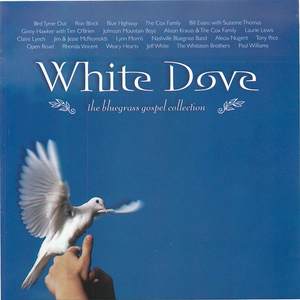 White Dove: The Bluegrass Gospel Collection White Dove: The Bluegrass Gospel Collection