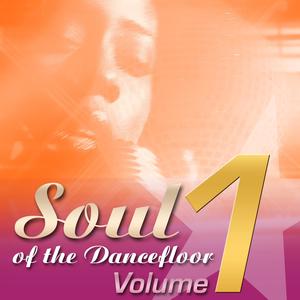 Soul Of The Dancefloor: Volume 1 Soul Of The Dancefloor: Volume 1