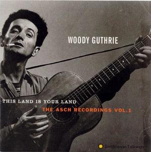 This Land is Your Land: The Asch Recordings, Vol. 1 This Land is Your Land: The Asch Recordings, Vol. 1