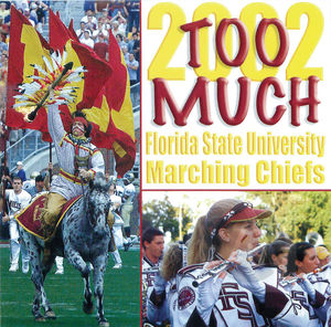 Florida State University Marching Chiefs: Too Much Florida State University Marching Chiefs: Too Much