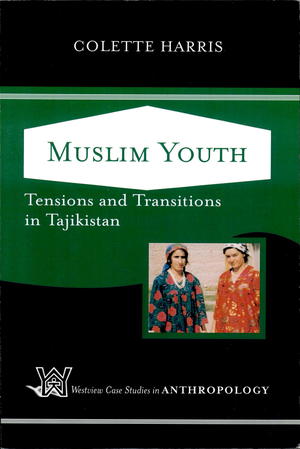 Muslim Youth: Tensions and Transitions in Tajikistan Muslim Youth: Tensions and Transitions in Tajikistan