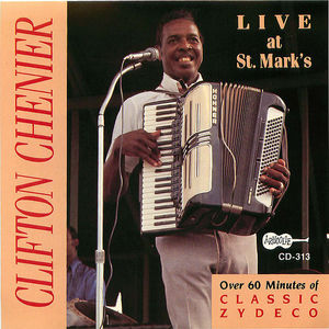 Clifton Chenier: Live At St. Mark's Clifton Chenier: Live At St. Mark's