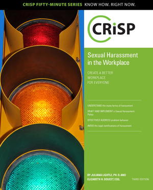 Sexual Harassment in the Workplace: Create a Better Workplace for Everyone Sexual Harassment in the Workplace: Create a Better Workplace for Everyone