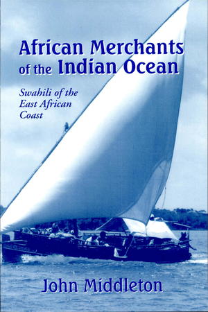 African Merchants of the Indian Ocean: Swahili of the East African Coast African Merchants of the Indian Ocean: Swahili of the East African Coast