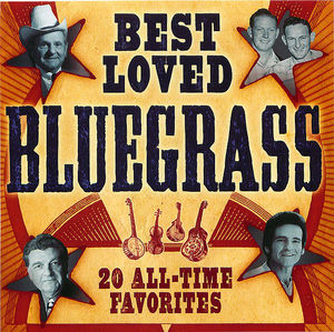 Best Loved Bluegrass: 20 All-Time Favorites Best Loved Bluegrass: 20 All-Time Favorites