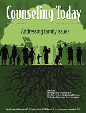 Counseling Today, Vol. 57, No. 4, October 2014, Addressing Family Issues Counseling Today, Vol. 57, No. 4, October 2014, Addressing Family Issues