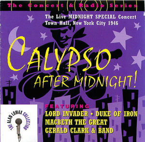 Calypso After Midnight!: The Live Midnight Special Concert, Town Hall, New York City, 1946 Calypso After Midnight!: The Live Midnight Special Concert, Town Hall, New York City, 1946