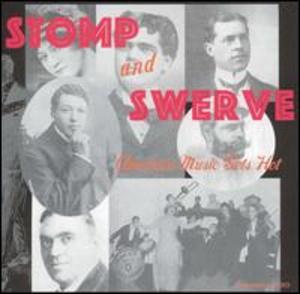 Stomp and Swerve: American Music Gets Hot Stomp and Swerve: American Music Gets Hot