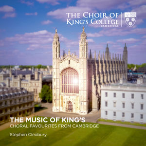 The Music of King's: Choral Favourites from Cambridge The Music of King's: Choral Favourites from Cambridge