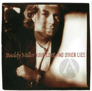 Buddy Miller: Your Love and Other Lies Buddy Miller: Your Love and Other Lies