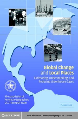 Global Change and Local Places: Estimating, Understanding, and Reducing Greenhouse Gases Global Change and Local Places: Estimating, Understanding, and Reducing Greenhouse Gases