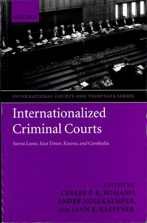 International Criminal Courts and Tribunals: Sierra Leone, East Timor, Kosovo, and Cambodia International Criminal Courts and Tribunals: Sierra Leone, East Timor, Kosovo, and Cambodia