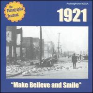 Phonographic Yearbook: 1921 - Make Believe and Smile Phonographic Yearbook: 1921 - Make Believe and Smile