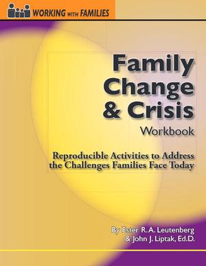 Working with Families, Family Change And Crisis Workbook: Reproducible Activities to Address the Challenges Families Face Today Working with Families, Family Change And Crisis Workbook: Reproducible Activities to Address the Challenges Families Face Today