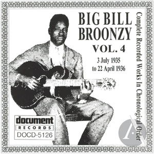 Big Bill Broonzy: Complete Recorded Works In Chronological Order, Vol. 4 Big Bill Broonzy: Complete Recorded Works In Chronological Order, Vol. 4