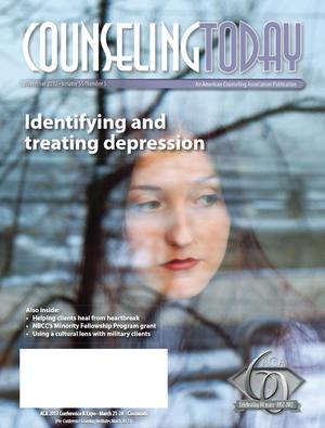Counseling Today, Vol. 55, No. 5, November 2012, Identifying and Treating Depression Counseling Today, Vol. 55, No. 5, November 2012, Identifying and Treating Depression