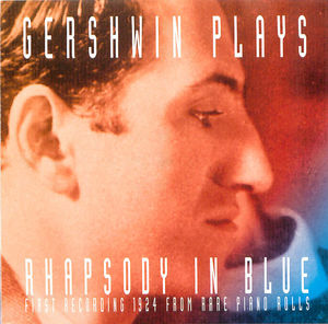 George Gershwin Plays Rhapsody In Blue, First Recording 1924 Rare Piano Rolls George Gershwin Plays Rhapsody In Blue, First Recording 1924 Rare Piano Rolls
