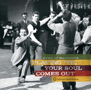 Playing ’Til Your Soul Comes Out! Music of Macedonia Playing ’Til Your Soul Comes Out! Music of Macedonia