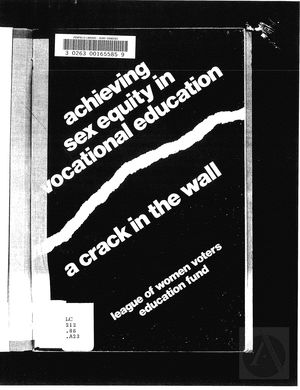 Achieving Sex Equity in Vocational Education: A Crack in the Wall Achieving Sex Equity in Vocational Education: A Crack in the Wall