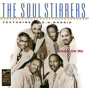 The Soul Stirrers Featuring R.R. Harris: Shine On Me The Soul Stirrers Featuring R.R. Harris: Shine On Me