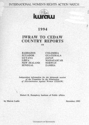 1994 IWRAW to CEDAW: Country Reports on Barbados, Colombia, Ecuador, Guatemala, Guyana, Japan, Libya, Madagascar, New Zealand, Norway, Senegal, Zambia 1994 IWRAW to CEDAW: Country Reports on Barbados, Colombia, Ecuador, Guatemala, Guyana, Japan, Libya, Madagascar, New Zealand, Norway, Senegal, Zambia