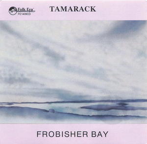 Tamarack: Frobisher Bay Tamarack: Frobisher Bay