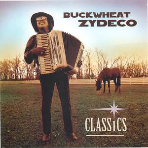 Buckwheat Zydeco: Classics Buckwheat Zydeco: Classics