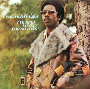 Frederick Knight: I've Been Lonely For So Long Frederick Knight: I've Been Lonely For So Long