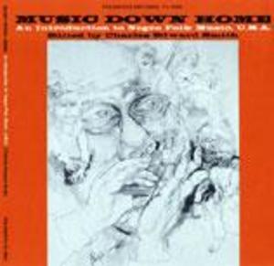 Music Down Home: An Introduction to Negro Folk Music, U.S.A. Music Down Home: An Introduction to Negro Folk Music, U.S.A.
