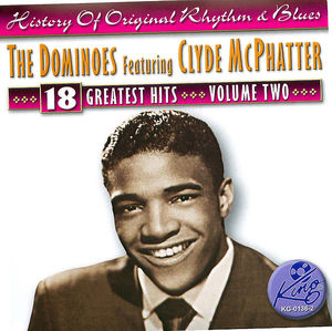 The Dominoes Featuring Clyde McPhatter: 18 Greatest Hits Vol.2 The Dominoes Featuring Clyde McPhatter: 18 Greatest Hits Vol.2