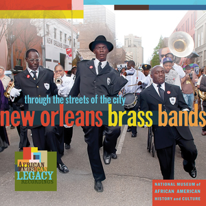 New Orleans Brass Bands: Through the Streets of the City New Orleans Brass Bands: Through the Streets of the City