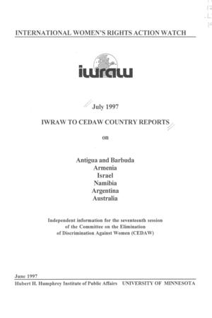 July 1997 IWRAW to CEDAW Country Reports on Antigua and Barbuda, Armenia, Israel, Namibia, Argentina, Australia July 1997 IWRAW to CEDAW Country Reports on Antigua and Barbuda, Armenia, Israel, Namibia, Argentina, Australia