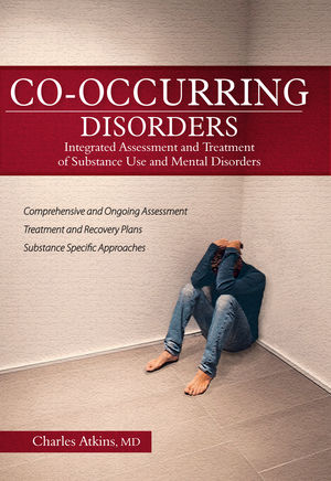 Co-Occurring Disorders: Integrated Assessment and Treatment of Substance Use and Mental Disorders Co-Occurring Disorders: Integrated Assessment and Treatment of Substance Use and Mental Disorders