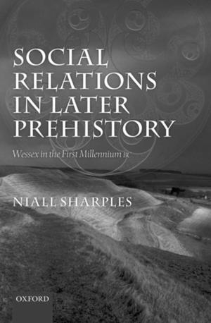 Social Relations in Later Prehistory: Wessex in the First Millennium BC Social Relations in Later Prehistory: Wessex in the First Millennium BC