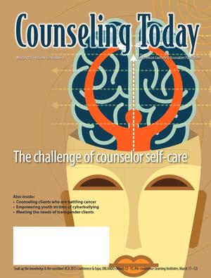 Counseling Today, Vol. 57, No. 9, March 2015, The Challenge of Counselor Self-Care Counseling Today, Vol. 57, No. 9, March 2015, The Challenge of Counselor Self-Care